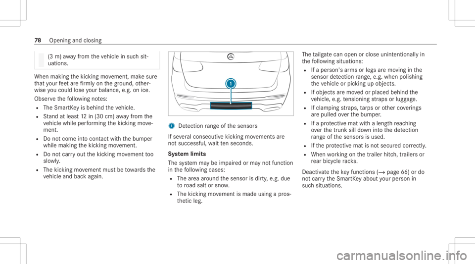MERCEDES-BENZ GLC 2020 Owners Manual (3
m) away from theve hicle insuc hsit‐
uations. When
making thekic king movement, makesur e
th at your feet arefirm lyon thegr ound, other‐
wise youco uld lose your balan ce,e.g.on ice.
Obs erve MERCEDES-BENZ GLC 2020 Owners Manual (3
m) away from theve hicle insuc hsit‐
uations. When
making thekic king movement, makesur e
th at your feet arefirm lyon thegr ound, other‐
wise youco uld lose your balan ce,e.g.on ice.
Obs erve
