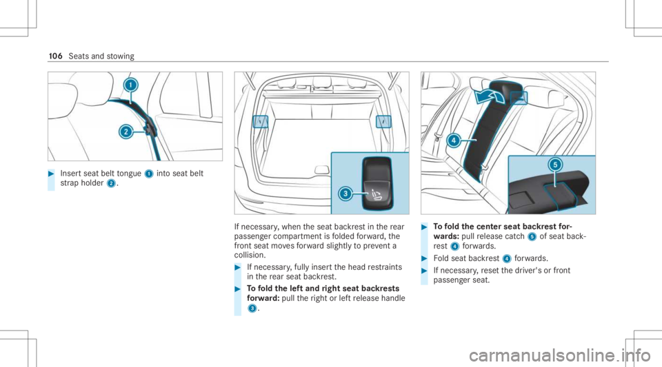 MERCEDES-BENZ GLC 2021  Owners Manual #
Inser tseat belttongu e1 intosea tbe lt
st ra pholder 2. If
nec essar y,when theseat backres tin there ar
passe nger com partment isfolded forw ard, the
fr ont seatmo vesfo rw ardsligh tly to prev e