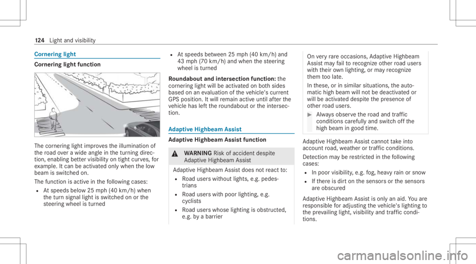 MERCEDES-BENZ GLC 2021 Owners Manual Cor
nering light Cor
nering light function The
corner ing light improve sth eillumination of
th ero ad ove ra wid eang lein thetur ning direc‐
tion ,enabling better visibility ontight curves, for
ex MERCEDES-BENZ GLC 2021 Owners Manual Cor
nering light Cor
nering light function The
corner ing light improve sth eillumination of
th ero ad ove ra wid eang lein thetur ning direc‐
tion ,enabling better visibility ontight curves, for
ex