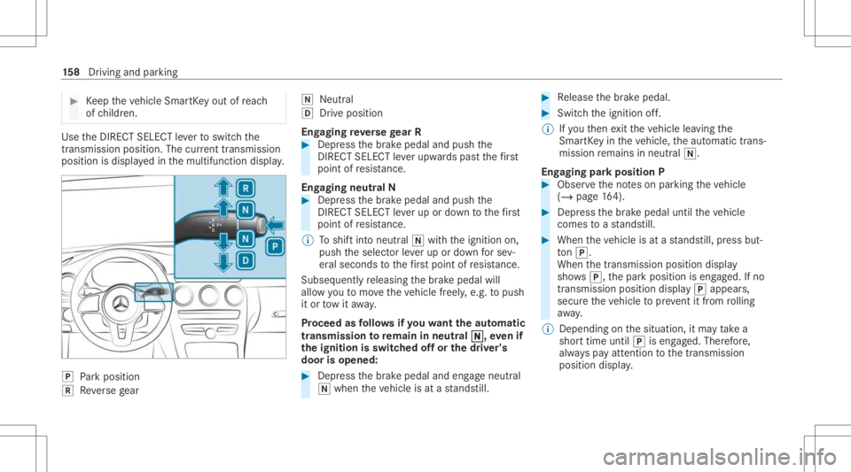 MERCEDES-BENZ GLC 2021 Owners Manual #
Keep theve hicle SmartKey out ofreac h
of childr en. Use
theDIRE CTSELECT leve rto switc hth e
tr ans missi on positio n.The current trans mis sion
po sitio nis displ ayed inthemultifunc tiondispla MERCEDES-BENZ GLC 2021 Owners Manual #
Keep theve hicle SmartKey out ofreac h
of childr en. Use
theDIRE CTSELECT leve rto switc hth e
tr ans missi on positio n.The current trans mis sion
po sitio nis displ ayed inthemultifunc tiondispla