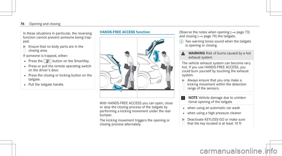 MERCEDES-BENZ GLC 2021 Owners Manual In
these situation sin par ticular ,th ere ve rsing
func tion cannotpr eve ntsom eone being trap ‐
pe d. #
Ensu rethat no body partsarein the
clos ingarea .
If some oneistrap ped ,ei th er :
R Press MERCEDES-BENZ GLC 2021 Owners Manual In
these situation sin par ticular ,th ere ve rsing
func tion cannotpr eve ntsom eone being trap ‐
pe d. #
Ensu rethat no body partsarein the
clos ingarea .
If some oneistrap ped ,ei th er :
R Press