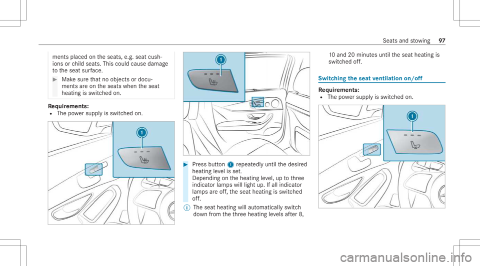 MERCEDES-BENZ GLC 2021  Owners Manual ments
placed ontheseats, e.g.seat cush‐
ions orchild seats .This could cause damag e
to theseat surface. #
Makesur eth at no obj ect sor doc u‐
men tsareon theseats when theseat
heating isswitc he