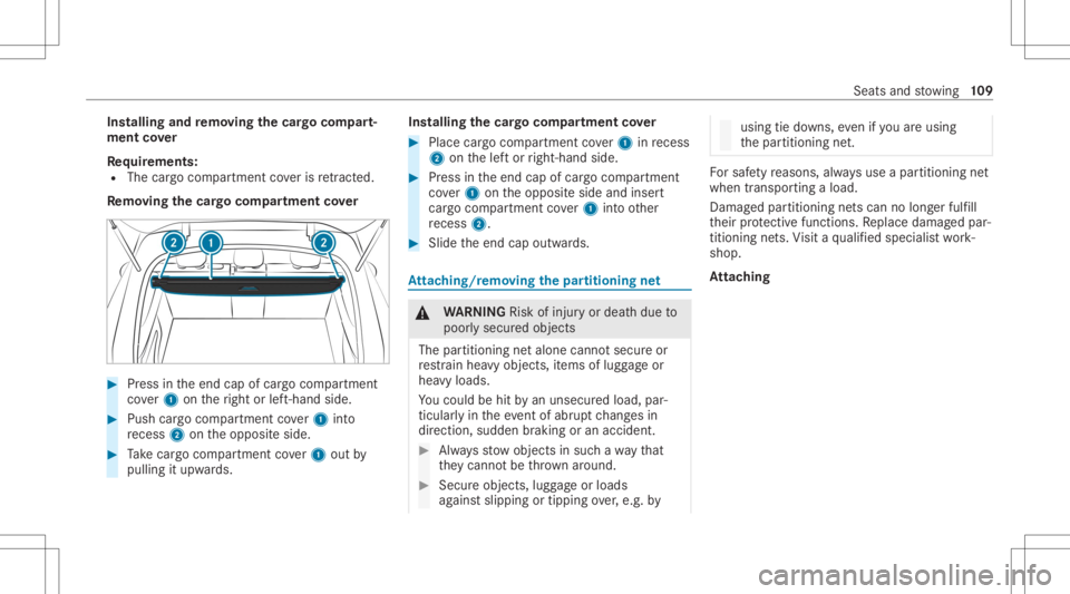 MERCEDES-BENZ GLC 2022 Owners Manual Ins
tallin gand remo ving the cargocom part‐
men tco ver
Re quirement s:
R The cargocom partment coveris retract ed.
Re mo ving the cargocom partmen tco ver #
Press intheend capofcar gocom partmen t MERCEDES-BENZ GLC 2022 Owners Manual Ins
tallin gand remo ving the cargocom part‐
men tco ver
Re quirement s:
R The cargocom partment coveris retract ed.
Re mo ving the cargocom partmen tco ver #
Press intheend capofcar gocom partmen t