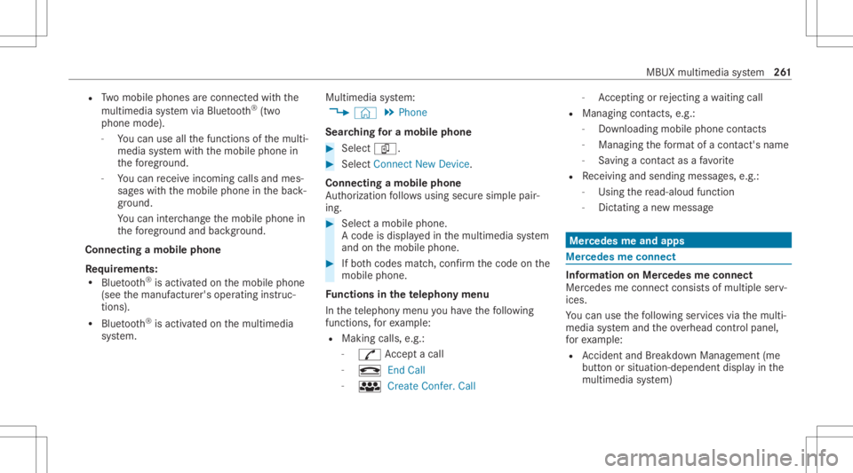 MERCEDES-BENZ GLC 2022  Owners Manual R
Twomobile phones areconn ectedwithth e
multime diasystem viaBlue tooth®
(tw o
phone mode).
- Youcan useallthefunc tionsof themulti‐
media system withth emobile phonein
th efo re ground.
- Youcan 