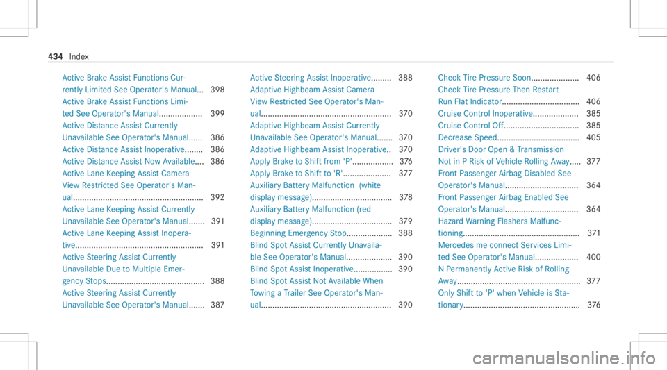 MERCEDES-BENZ GLC 2022 Owners Manual Ac
tiveBr ak eAssi stFunctio nsCur‐
re ntl yLim ited See Operator's Manua l...398
Ac tiveBr ak eAssi stFunctio nsLim i‐
te dSee Oper ator's Manual. .................. 399
Ac tiveDis tance MERCEDES-BENZ GLC 2022 Owners Manual Ac
tiveBr ak eAssi stFunctio nsCur‐
re ntl yLim ited See Operator's Manua l...398
Ac tiveBr ak eAssi stFunctio nsLim i‐
te dSee Oper ator's Manual. .................. 399
Ac tiveDis tance