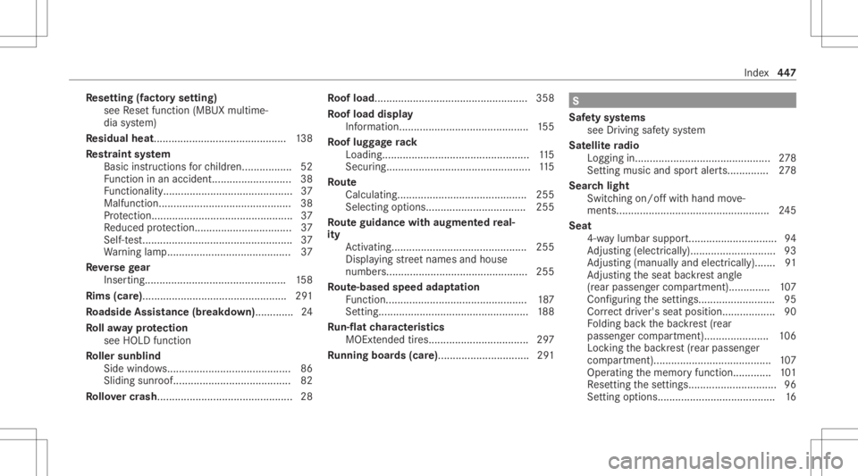 MERCEDES-BENZ GLC 2022 Owners Manual Re
setting (fact oryse tting)
see Resetfunction (MBUXmultime‐
dia system)
Re sidual heat............................................. 138
Re stra int system
Basic instruct ions forch ildr en........ MERCEDES-BENZ GLC 2022 Owners Manual Re
setting (fact oryse tting)
see Resetfunction (MBUXmultime‐
dia system)
Re sidual heat............................................. 138
Re stra int system
Basic instruct ions forch ildr en........
