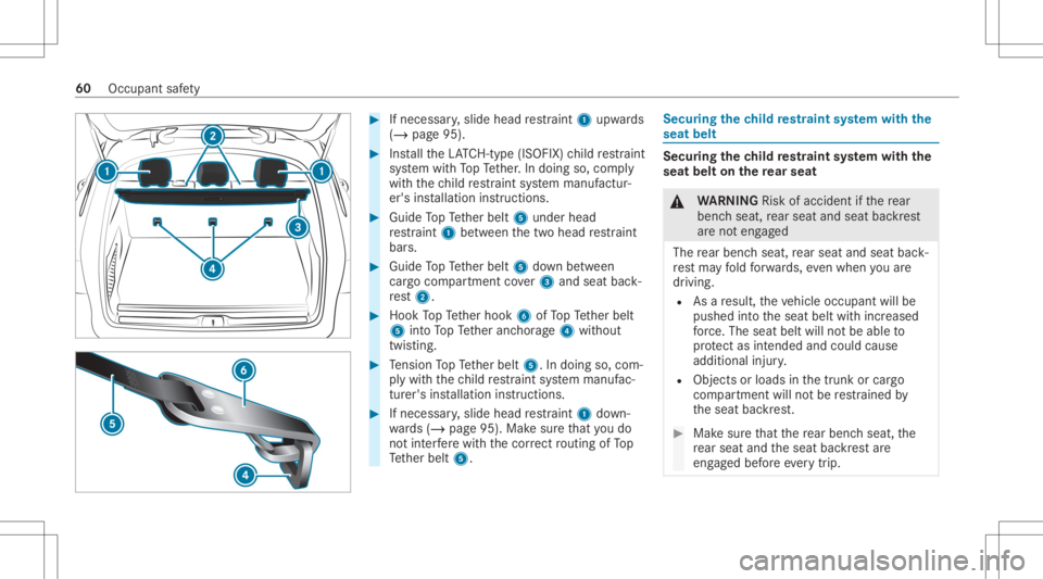 MERCEDES-BENZ GLC 2022 Owners Manual #
Ifnecessar y,slide head restra int 1 upw ards
(/ page95). #
Installth eLA TC H-type (ISOFIX )ch ild restra int
sy stem withTo pTe ther.In doing so,com ply
wit hth ech ild restra int system manuf act MERCEDES-BENZ GLC 2022 Owners Manual #
Ifnecessar y,slide head restra int 1 upw ards
(/ page95). #
Installth eLA TC H-type (ISOFIX )ch ild restra int
sy stem withTo pTe ther.In doing so,com ply
wit hth ech ild restra int system manuf act