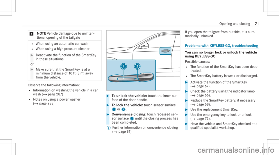 MERCEDES-BENZ GLC 2022  Owners Manual *
NO
TEVehicle damag edue tounin ten‐
tio nal openi ng oftheta ilg ate R
When usinganaut omat iccar wash
R When usingahigh pressur ecleaner #
Deactiv ateth efunc tion oftheSmar tKey
in these situati
