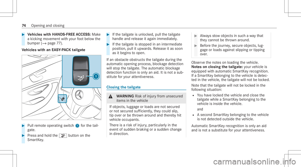 MERCEDES-BENZ GLC 2022  Owners Manual #
Vehicl eswith HANDS -FREEACCESS: Make
a kic kin gmo vement withyo ur foot belo wthe
bum per(/ page77 ).
Ve hicl eswith anEASY-PAC Ktailg ate #
Pull remo teoper ating switch1 forth eta il‐
ga te. #