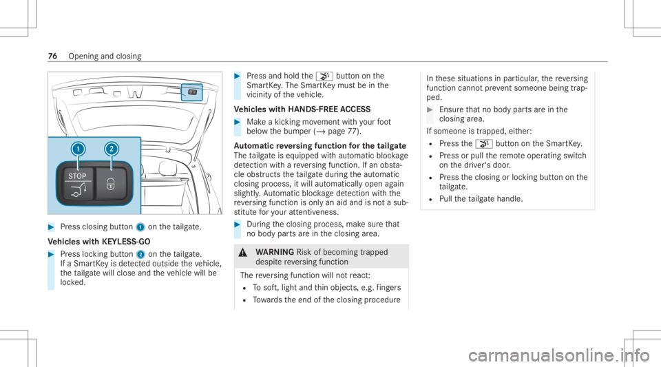 MERCEDES-BENZ GLC 2022  Owners Manual #
Press closing button1 ontheta ilg ate.
Ve hicl eswith KEYLESS-GO #
Press locking button2 ontheta ilg ate.
If aSmar tKey isde tected outsid eth eve hicle,
th eta ilg atewill clos eand theve hicle wil