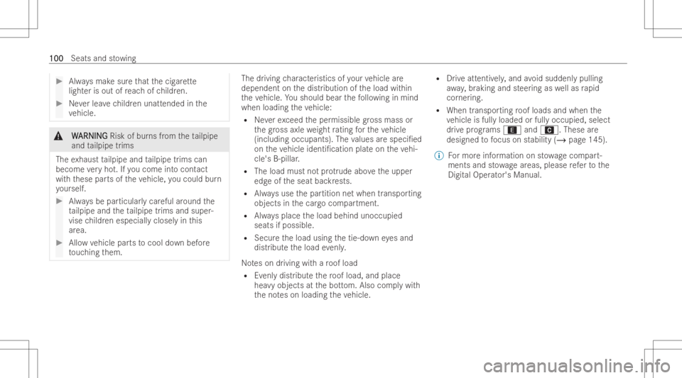 MERCEDES-BENZ GLC COUPE 2023 Owners Manual #
Alwaysmak esur eth at thecig arette
light erisout ofreac hof childr en. #
Neverlea vechildr enunatt ended inthe
ve hicle. &
W W
AR NIN G AR
NIN GRisk ofbur nsfrom theta ilpipe
and tailpipe trims
The MERCEDES-BENZ GLC COUPE 2023 Owners Manual #
Alwaysmak esur eth at thecig arette
light erisout ofreac hof childr en. #
Neverlea vechildr enunatt ended inthe
ve hicle. &
W W
AR NIN G AR
NIN GRisk ofbur nsfrom theta ilpipe
and tailpipe trims
The