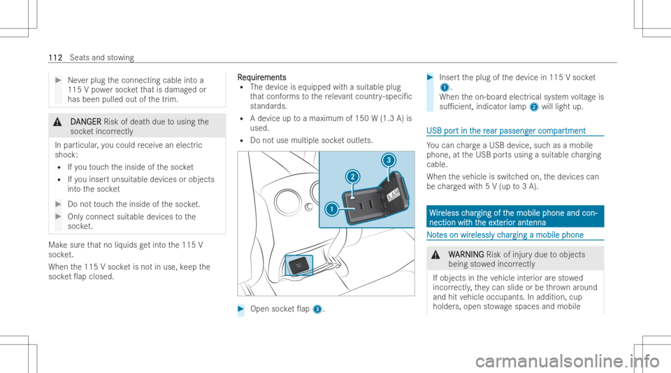 MERCEDES-BENZ GLC COUPE 2023 Owners Manual #
Neverplug theconnecting cableintoa
115 Vpo we rsoc ketth at isdamag edor
has been pulledout ofthetrim. &
D D
AN AN
GER GER
Riskofdeat hdue tousing the
soc ketincor rectl y
In par ticul ar,yo ucould MERCEDES-BENZ GLC COUPE 2023 Owners Manual #
Neverplug theconnecting cableintoa
115 Vpo we rsoc ketth at isdamag edor
has been pulledout ofthetrim. &
D D
AN AN
GER GER
Riskofdeat hdue tousing the
soc ketincor rectl y
In par ticul ar,yo ucould