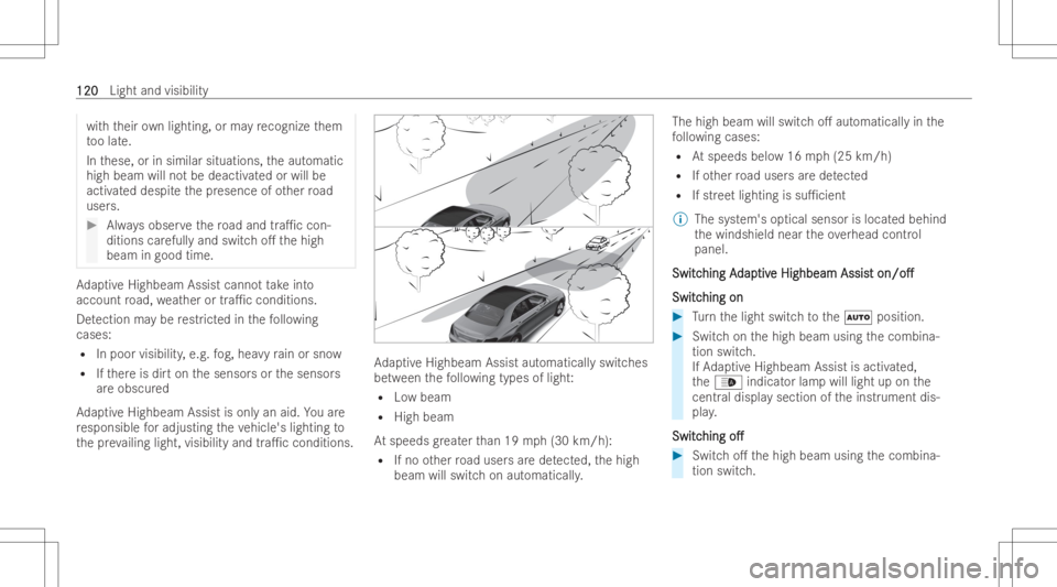 MERCEDES-BENZ GLC COUPE 2023 Owners Manual wit
hth eir ownligh ting, orma yre cogn izethem
to olat e.
In these, orinsimilar situations, theaut omatic
high beam willnotbe deactiv ated orwill be
activ ated despit eth epr esence ofother road
user MERCEDES-BENZ GLC COUPE 2023 Owners Manual wit
hth eir ownligh ting, orma yre cogn izethem
to olat e.
In these, orinsimilar situations, theaut omatic
high beam willnotbe deactiv ated orwill be
activ ated despit eth epr esence ofother road
user
