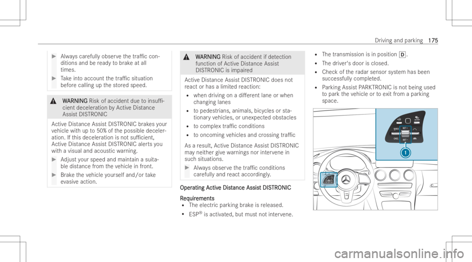 MERCEDES-BENZ GLC COUPE 2023 Owners Manual #
Alwayscar efull yobser vethetra1c con-
ditions andbeready tobrak eat all
times. #
Take intoaccount thetra1c situation
bef orecalling upthestor ed speed. &
W W
ARNIN G ARNIN
GRisk ofaccident duetoi MERCEDES-BENZ GLC COUPE 2023 Owners Manual #
Alwayscar efull yobser vethetra1c con-
ditions andbeready tobrak eat all
times. #
Take intoaccount thetra1c situation
bef orecalling upthestor ed speed. &
W W
ARNIN G ARNIN
GRisk ofaccident duetoi