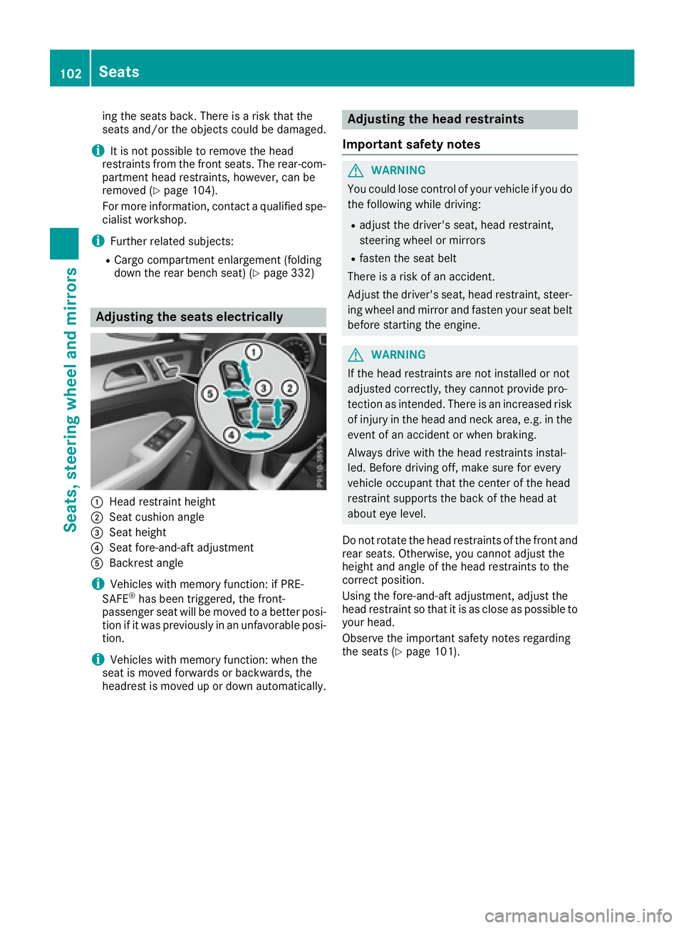 MERCEDES-BENZ GLE 2016  Owners Manual ing the seats back. There is a risk that the
seats and/or the objects could be damaged.
i It is not possible to remove the head
restraints from the front seats. The rear-com-
partment head restraints,
