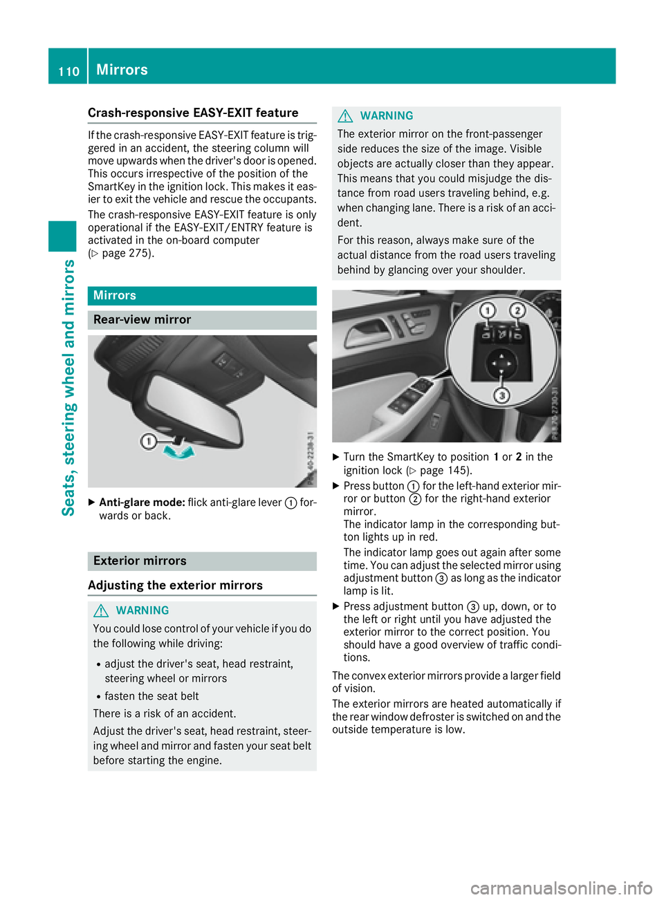 MERCEDES-BENZ GLE 2016  Owners Manual Crash-responsive EASY-EXIT feature If the crash-responsive EASY-EXIT feature is trig-
gered in an accident, the steering column will
move upwards when the driver's door is opened.
This occurs irre
