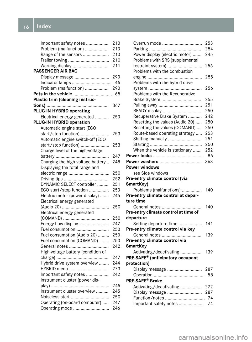MERCEDES-BENZ GLE 2016 Owners Manual Important safety notes .................. 210
Problem (malfunction) ................... 213
Range of the sensors .................... .2 10
Trailer towing ................................. 210
Warning MERCEDES-BENZ GLE 2016 Owners Manual Important safety notes .................. 210
Problem (malfunction) ................... 213
Range of the sensors .................... .2 10
Trailer towing ................................. 210
Warning