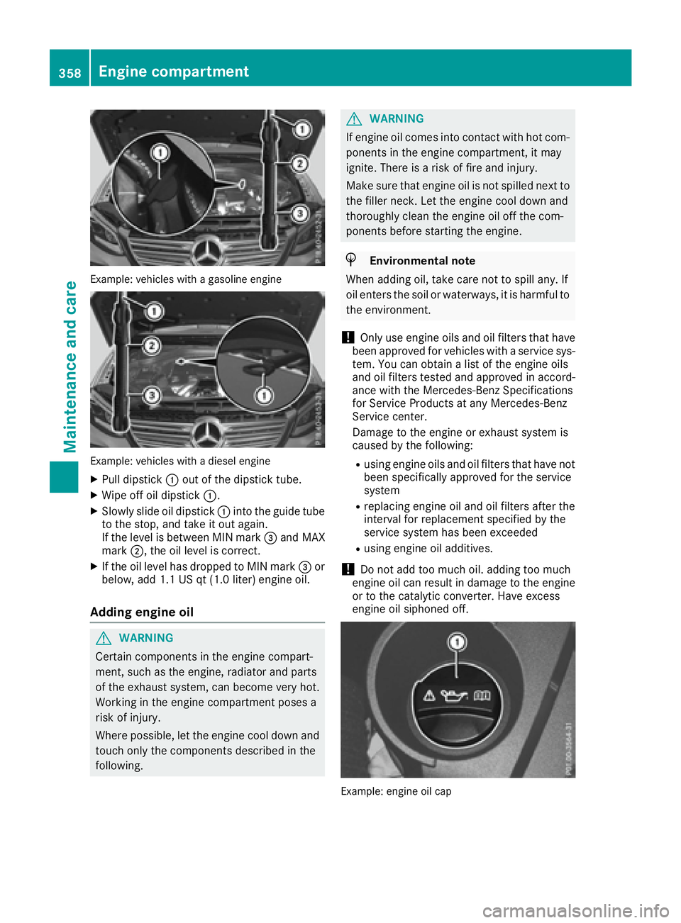 MERCEDES-BENZ GLE 2016  Owners Manual Example: vehicles with a gasoline engine
Example: vehicles with a diesel engine X
Pull dipstick �C out of the dipstick tube.X
Wipe off oil dipstick �C .X
Slowly slide oil dipstick �C into the guide tu