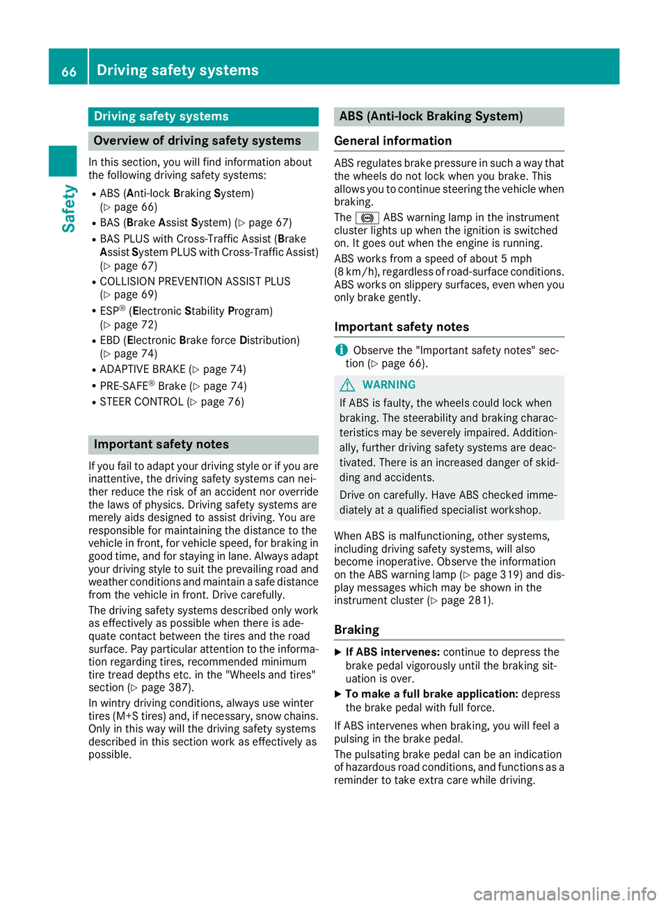 MERCEDES-BENZ GLE 2016 Owners Manual Drivin g safet y systems
Overview of drivin g safet y systemsIn this section , you will fin d information about
th e followin g drivin g safet y systems :R
AB S ( A n ti-loc k B rakin g S ystem)
( Y
p MERCEDES-BENZ GLE 2016 Owners Manual Drivin g safet y systems
Overview of drivin g safet y systemsIn this section , you will fin d information about
th e followin g drivin g safet y systems :R
AB S ( A n ti-loc k B rakin g S ystem)
( Y
p