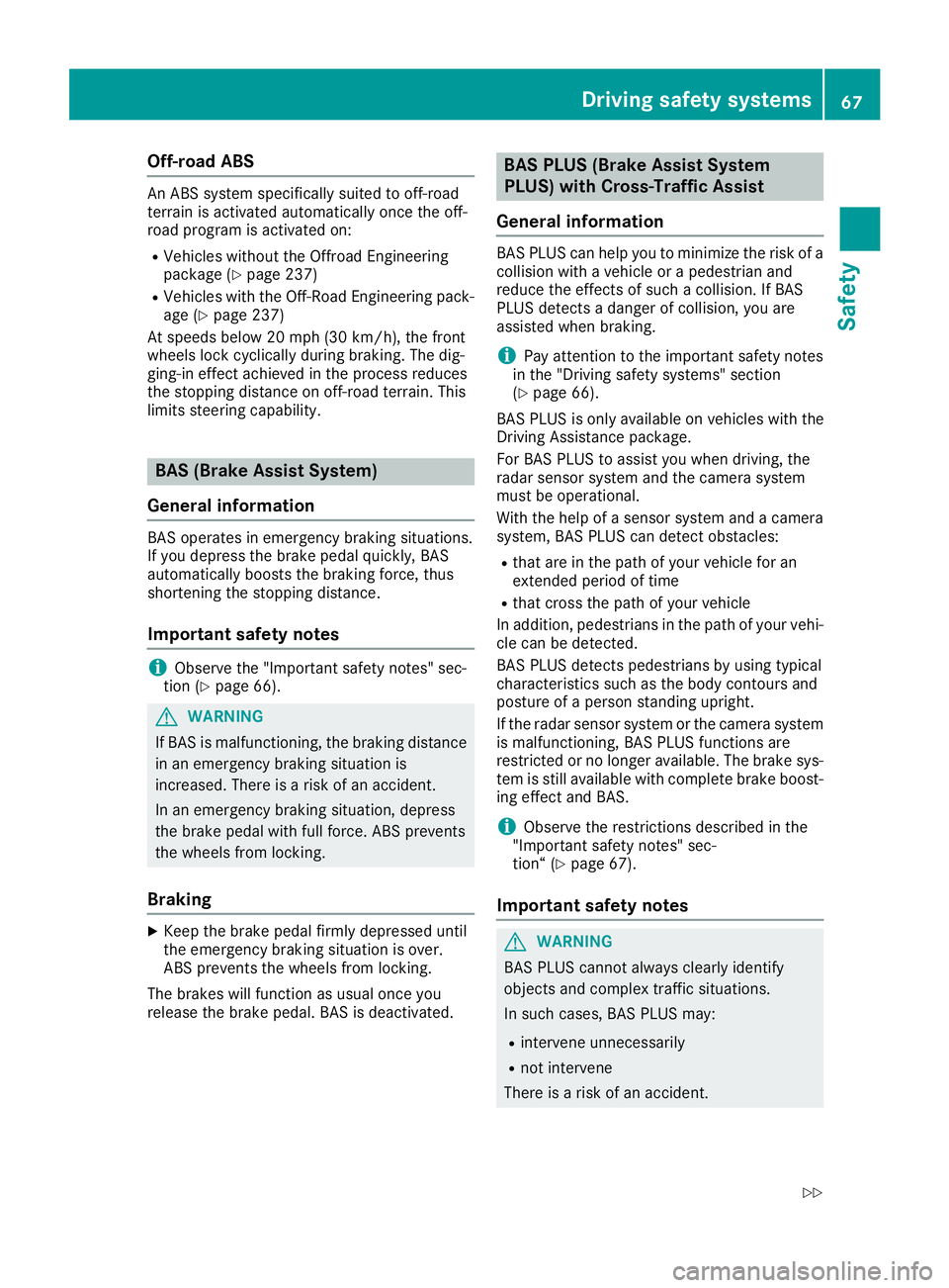 MERCEDES-BENZ GLE 2016 Owners Manual Off-road ABS An ABS system specifically suited to off-road
terrain is activated automatically once the off-
road program is activated on: R
Vehicles without the Offroad Engineering
package ( Y
page 23 MERCEDES-BENZ GLE 2016 Owners Manual Off-road ABS An ABS system specifically suited to off-road
terrain is activated automatically once the off-
road program is activated on: R
Vehicles without the Offroad Engineering
package ( Y
page 23