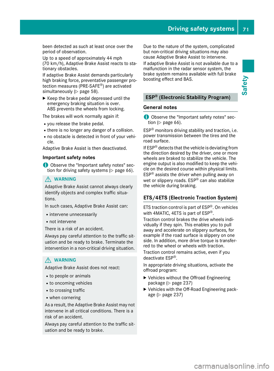 MERCEDES-BENZ GLE 2016 Owners Manual been detected as such at least once over the
period of observation.
Up to a speed of approximately 44 mph
(70 km/ h) , Adaptive Brake Assist reacts to sta-
tionary obstacles.
If adaptive Brake Assist MERCEDES-BENZ GLE 2016 Owners Manual been detected as such at least once over the
period of observation.
Up to a speed of approximately 44 mph
(70 km/ h) , Adaptive Brake Assist reacts to sta-
tionary obstacles.
If adaptive Brake Assist