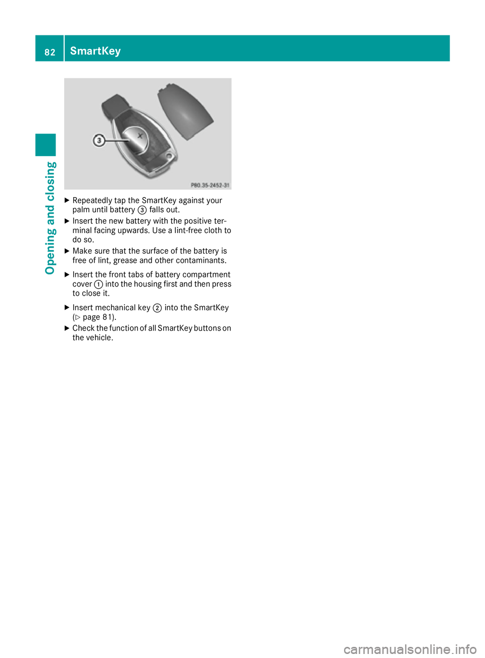MERCEDES-BENZ GLE 2016  Owners Manual X
Repeatedly tap th e SmartKey against your
palm until battery �