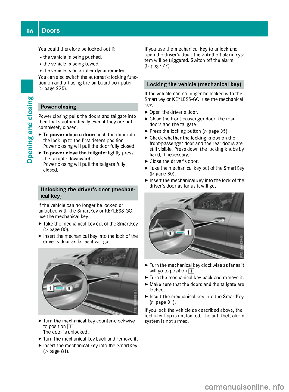MERCEDES-BENZ GLE 2016  Owners Manual You could therefore be locked out if: R
the vehicle is being pushed. R
the vehicle is being towed. R
the vehicle is on a roller dynamometer.
You can also switch the automatic locking func-
tion on and