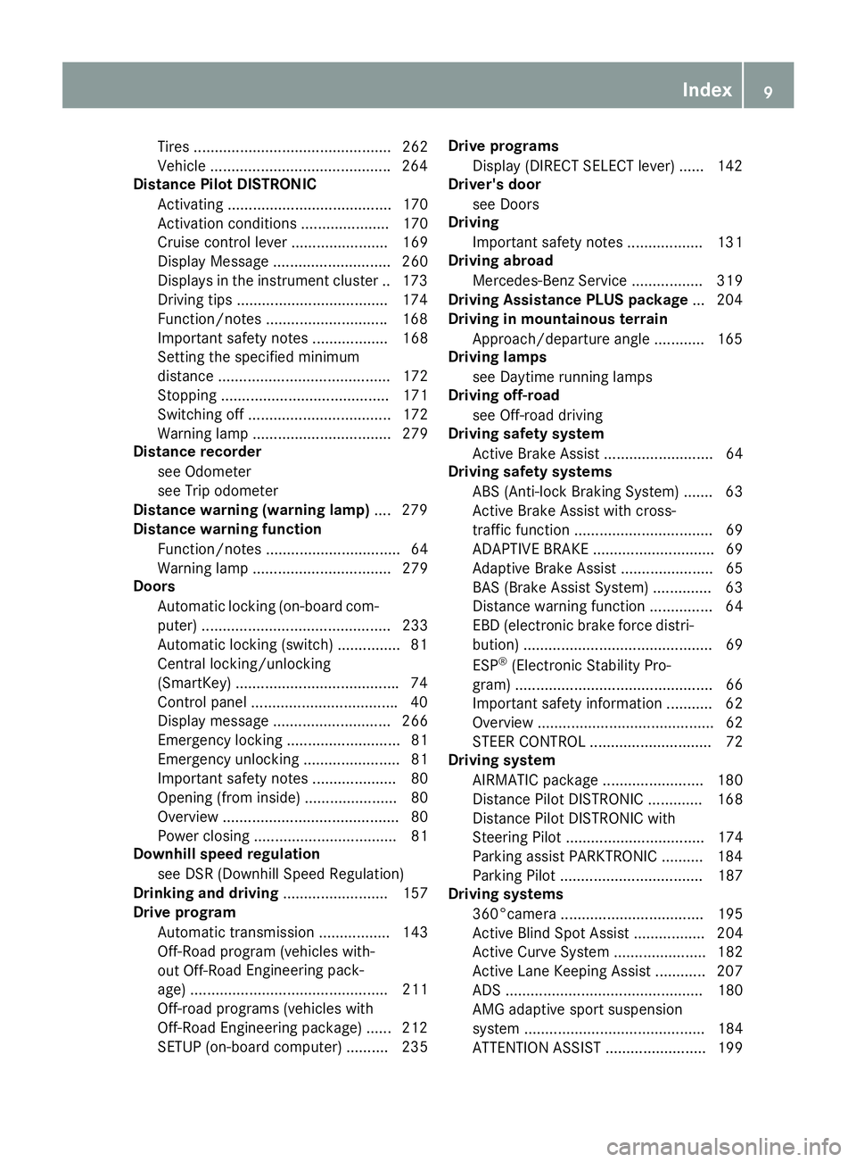 MERCEDES-BENZ GLE 2017  Owners Manual Tires ............................................... 262
Vehicle .......................................... .2 64
Distance Pilot DISTRONIC
Activating ....................................... 170
Activ