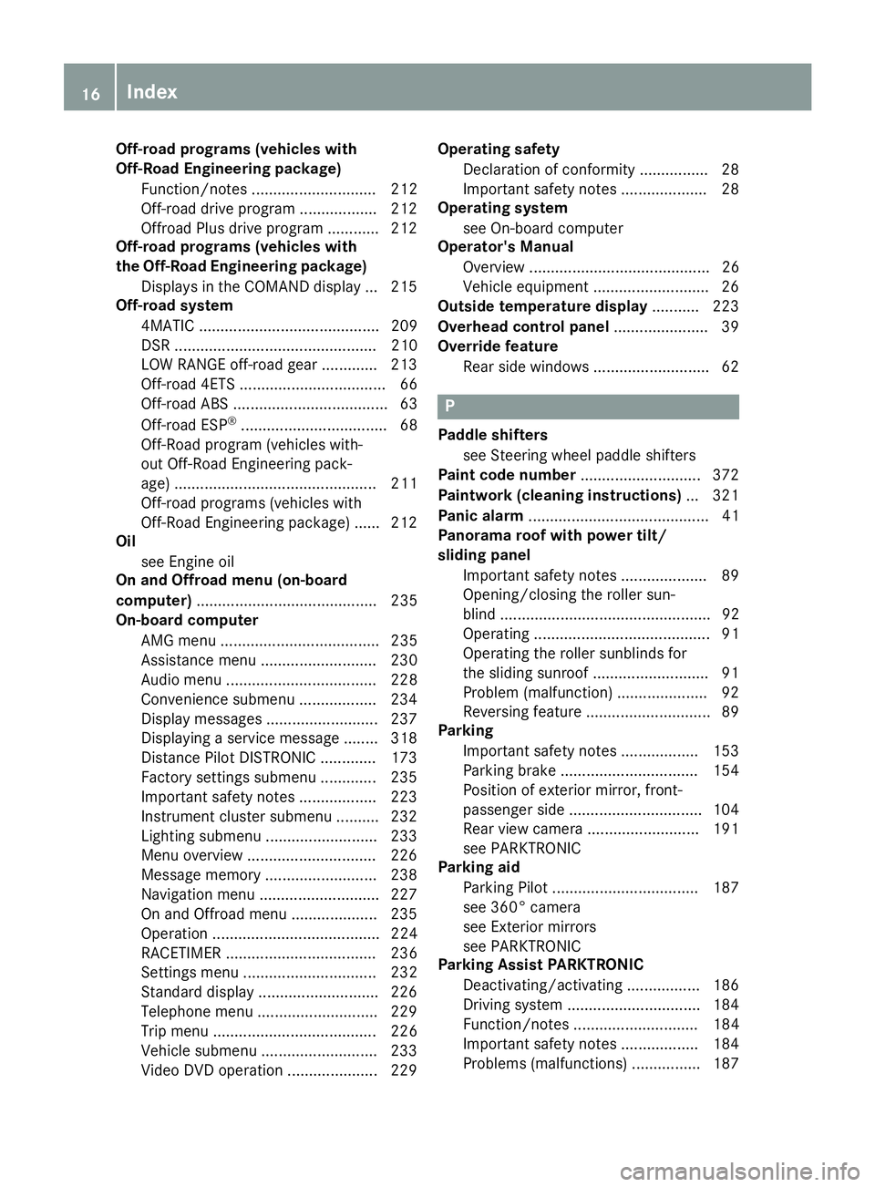 MERCEDES-BENZ GLE 2017  Owners Manual Off-road programs (vehicles with
Off-Road Engineering package)
Function/notes ............................. 212
Off-road drive program .................. 212
Offroad Plus drive program ............ 21