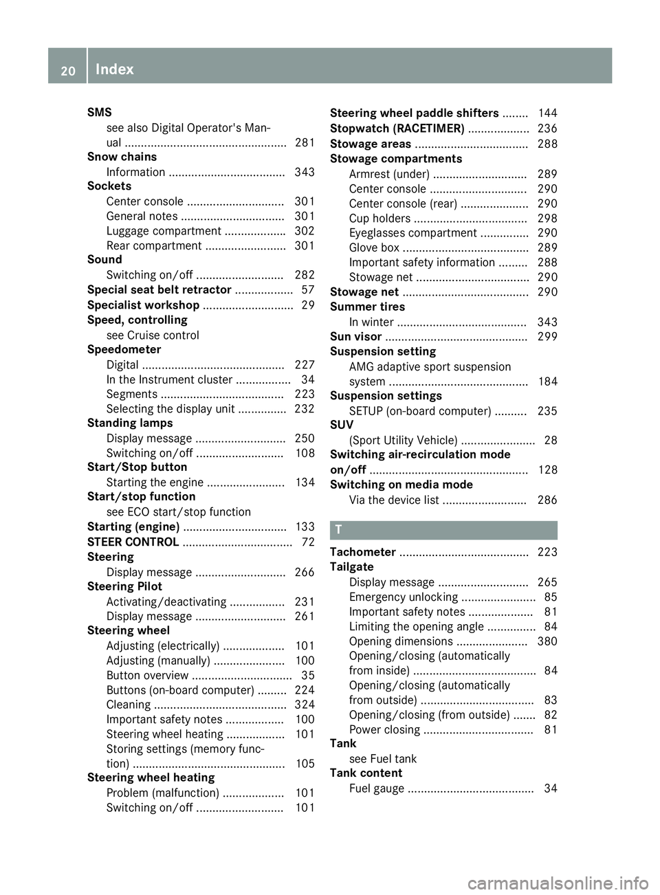 MERCEDES-BENZ GLE 2017  Owners Manual SMS
see also Digital Operator's Man-
ual .................................................. 281
Snow chains
Information .................................... 343
Sockets
Center console ............