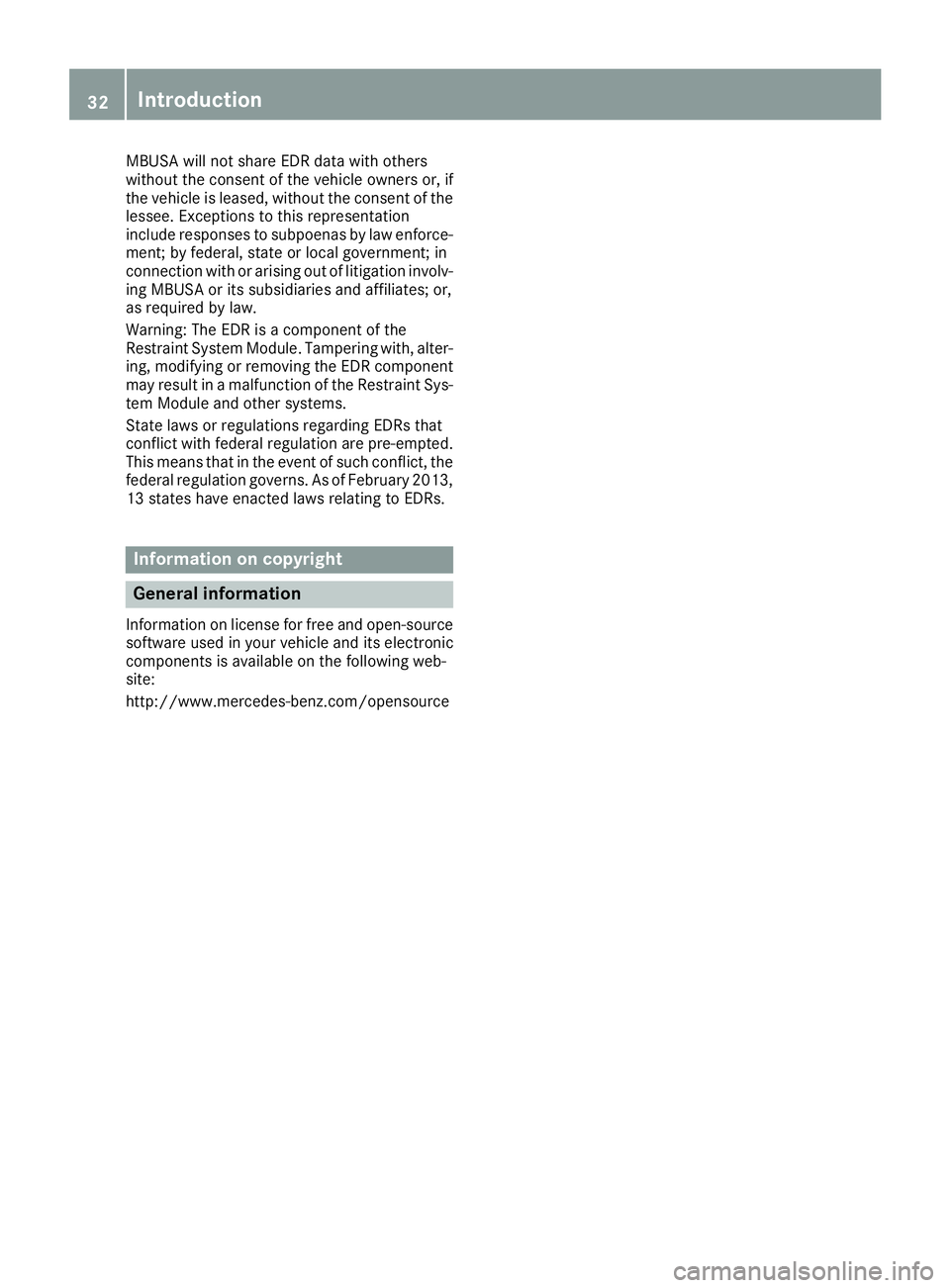 MERCEDES-BENZ GLE 2017  Owners Manual MBUSA will not share EDR data with others
without the consent of the vehicle owners or, if
the vehicle is leased, without the consent of the
lessee. Exceptions to this representation
include responses