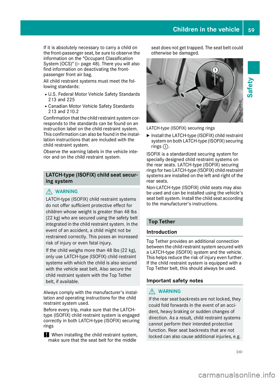 MERCEDES-BENZ GLE 2017  Owners Manual If it is absolutely necessary to carry a child on
the front-passenger seat, be sure to observe the
information on the "Occupant Classification
System (OCS)" ( Y
page 48). There you will also
f