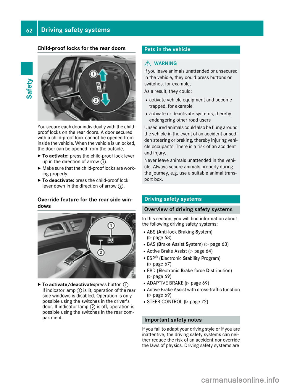 MERCEDES-BENZ GLE 2017  Owners Manual Child-proof locks for the rear doors
You secure each door individually with the child-
proof locks on the rear doors. A door secured
with a child-proof lock cannot be opened from
inside the vehicle. W