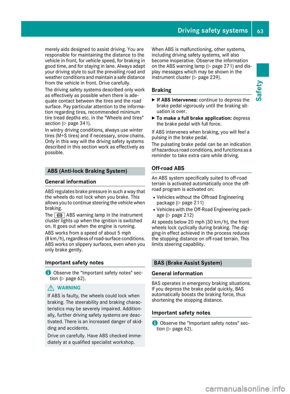 MERCEDES-BENZ GLE 2017  Owners Manual merely aids designed to assist driving. You are
responsible for maintaining the distance to the
vehicle in front, for vehicle speed, for braking in
good time, and for staying in lane. Always adapt
you