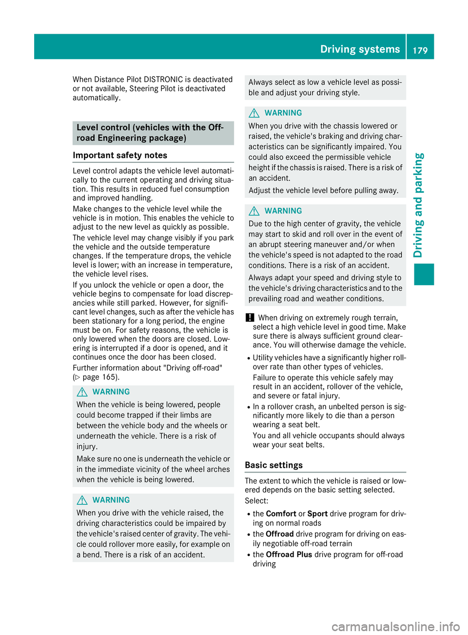 MERCEDES-BENZ GLE 2018 Owners Manual When Distance Pilot DISTRONIC is deactivated
or not available, Steering Pilot is deactivated
automatically.
Level control (vehicles with the Off-
road Engineering package)
Important safety notes Level MERCEDES-BENZ GLE 2018 Owners Manual When Distance Pilot DISTRONIC is deactivated
or not available, Steering Pilot is deactivated
automatically.
Level control (vehicles with the Off-
road Engineering package)
Important safety notes Level