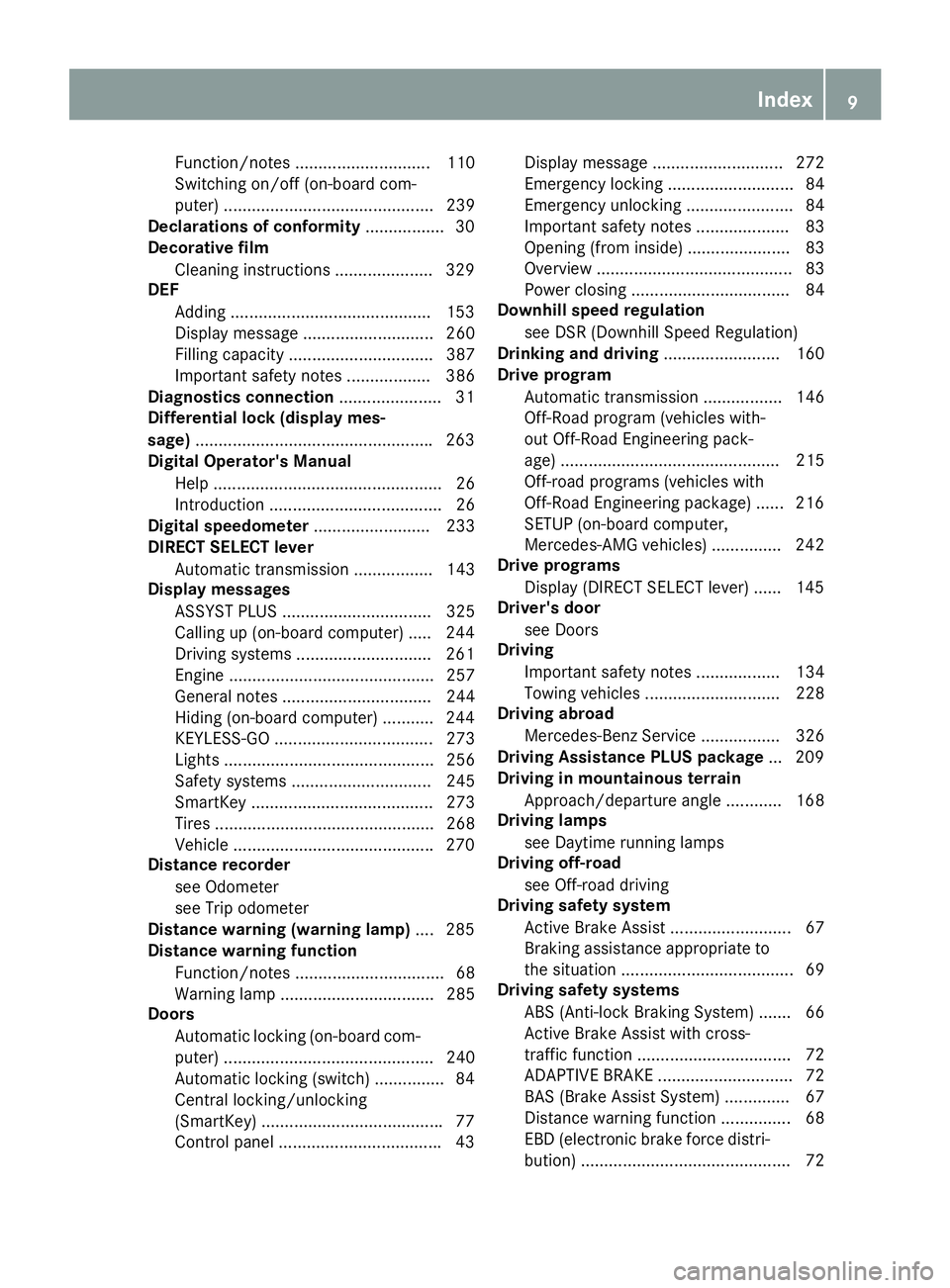 MERCEDES-BENZ GLE 2019  Owners Manual Function/notes ............................. 110
Switching on/off (on-board com-
puter) ............................................. 239
Declarations of conformity .................30
Decorative film