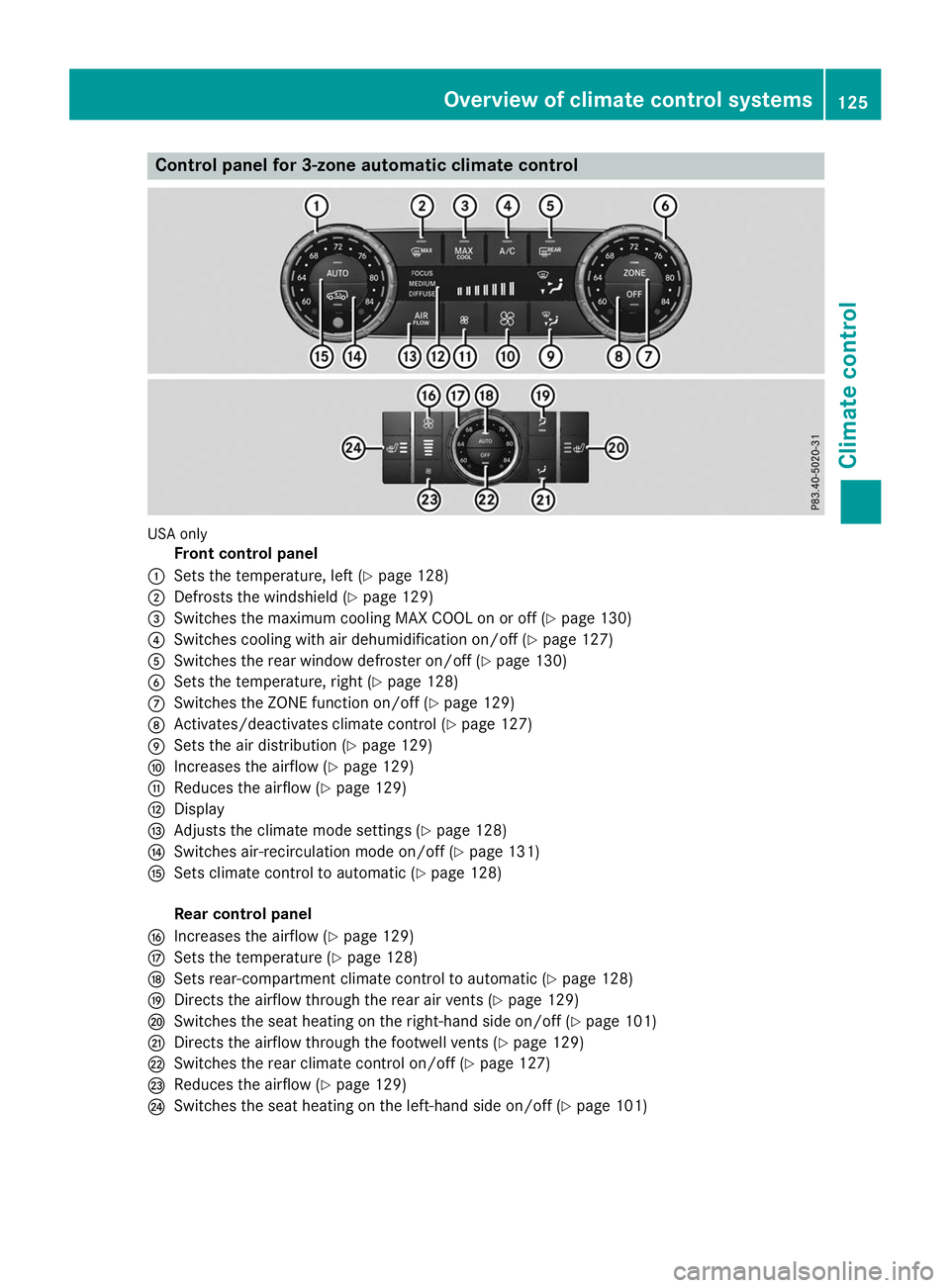 MERCEDES-BENZ GLE 2019  Owners Manual Control panel for 3-zone automatic climate control
USA only
Front control panel
0043 Sets the temperature, left (Y page 128)
0044 Defrosts the windshield (Y page 129)
0087 Switches the maximum cooling