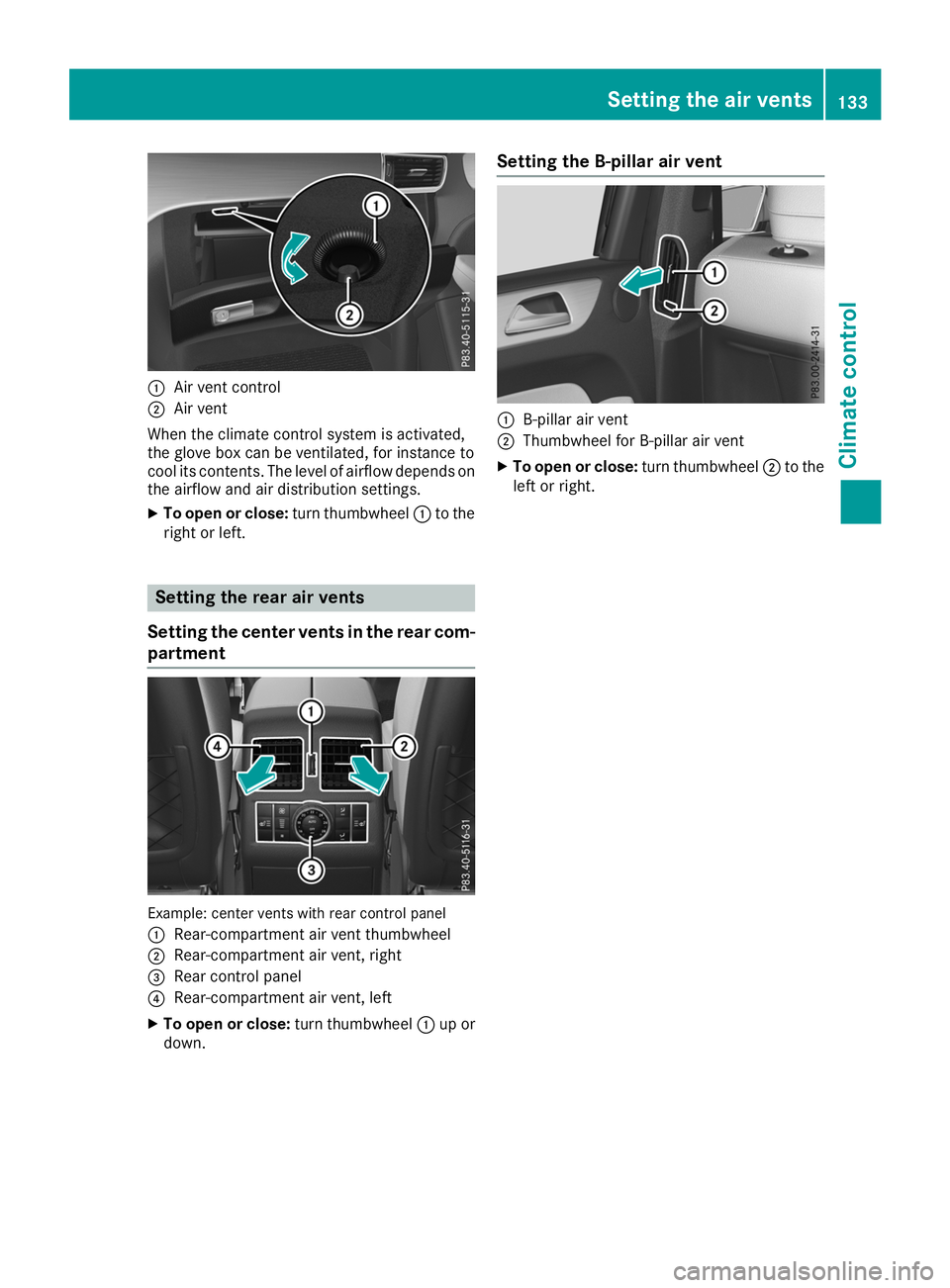 MERCEDES-BENZ GLE 2019  Owners Manual 0043
Air vent control
0044 Air vent
When the climate control system is activated,
the glove box can be ventilated, for instance to
cool its contents. The level of airflow depends on the airflow and ai