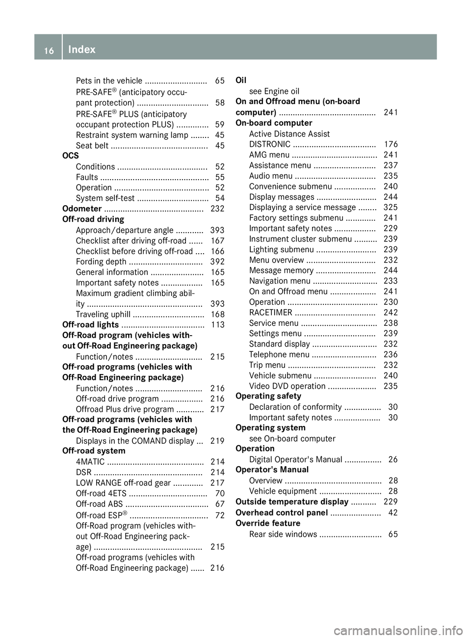MERCEDES-BENZ GLE 2019  Owners Manual Pets in the vehicle ........................... 65
PRE-SAFE ®
(anticipatory occu-
pant protection) ...............................58
PRE-SAFE ®
PLUS (anticipatory
occupant protection PLUS) .........