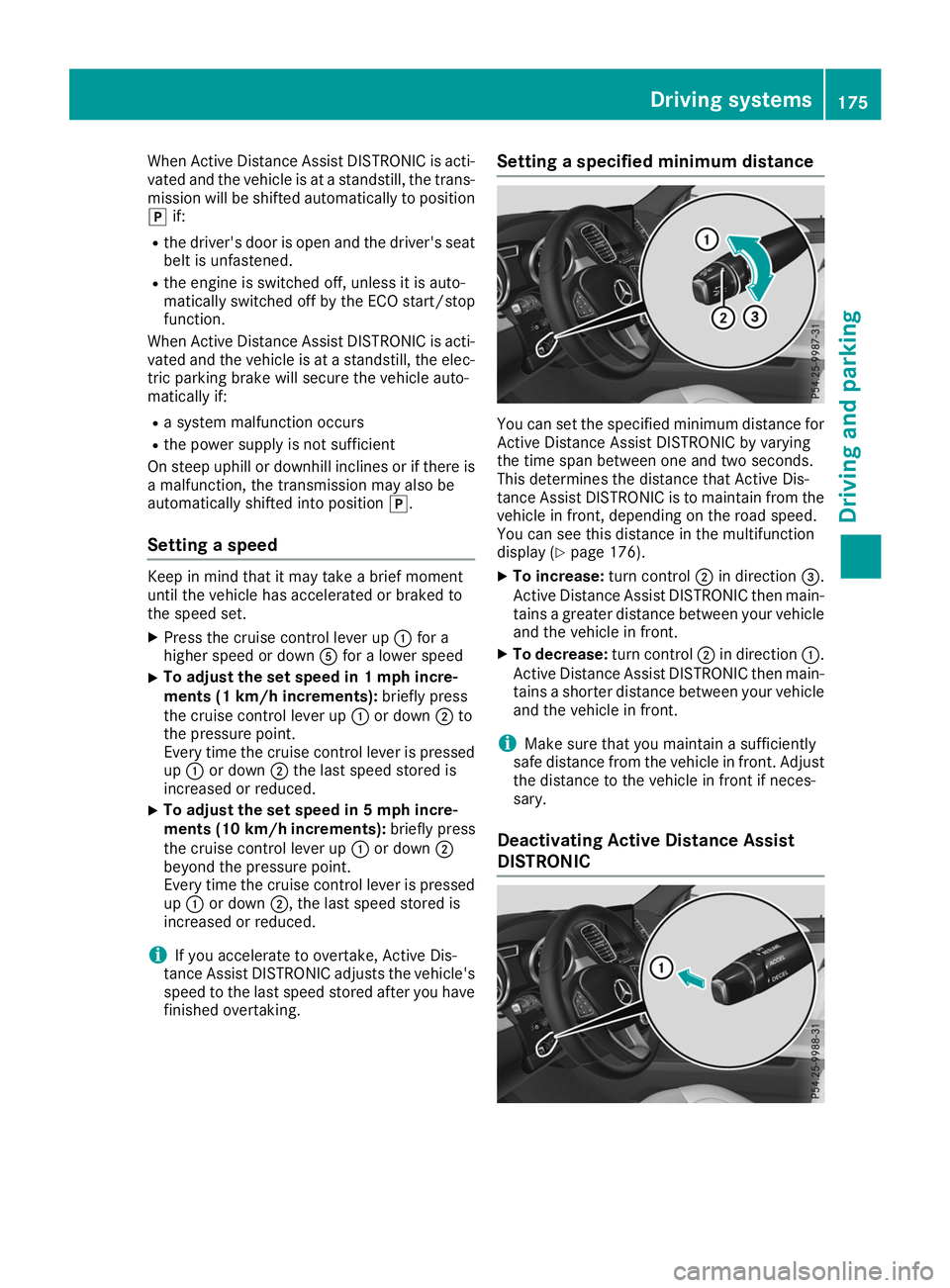MERCEDES-BENZ GLE 2019 Owners Manual When Active Distance Assist DISTRONIC is acti-
vated and the vehicle is at a standstill, the trans-
mission will be shifted automatically to position
005D if:
R the driver's door is open and the d MERCEDES-BENZ GLE 2019 Owners Manual When Active Distance Assist DISTRONIC is acti-
vated and the vehicle is at a standstill, the trans-
mission will be shifted automatically to position
005D if:
R the driver's door is open and the d