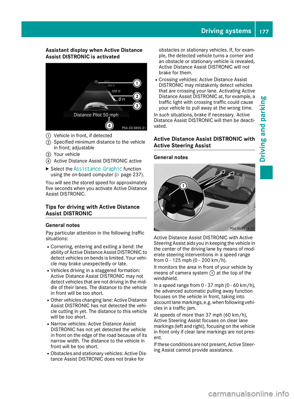 MERCEDES-BENZ GLE 2019 Owners Manual Assistant display when Active Distance
Assist DISTRONIC is activated 0043
Vehicle in front, if detected
0044 Specified minimum distance to the vehicle
in front; adjustable
0087 Your vehicle
0085 Activ MERCEDES-BENZ GLE 2019 Owners Manual Assistant display when Active Distance
Assist DISTRONIC is activated 0043
Vehicle in front, if detected
0044 Specified minimum distance to the vehicle
in front; adjustable
0087 Your vehicle
0085 Activ