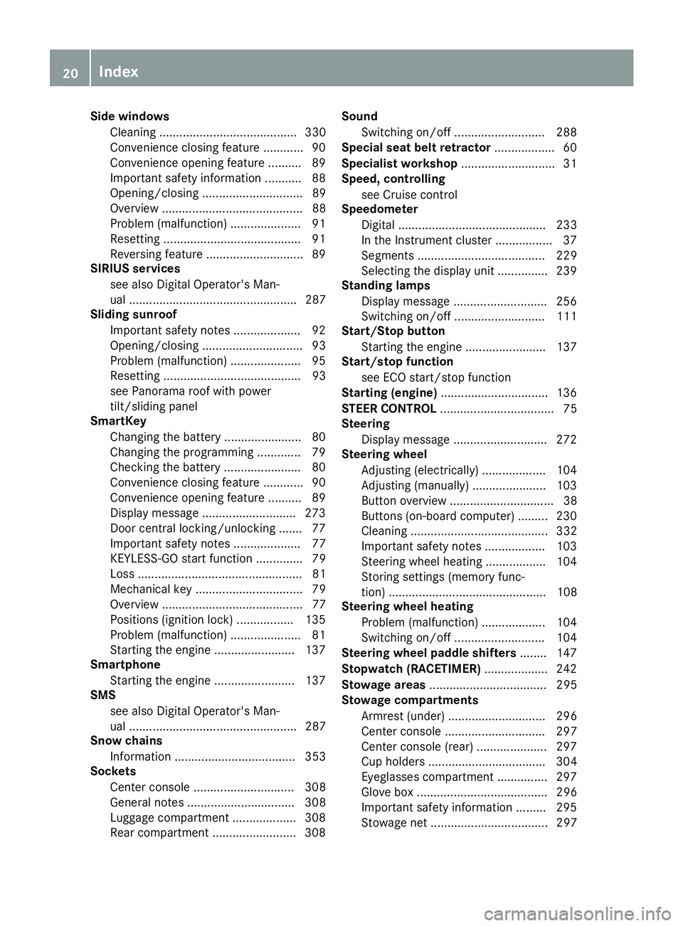 MERCEDES-BENZ GLE 2019  Owners Manual Side windows
Cleaning ......................................... 330
Convenience closing feature ............ 90
Convenience opening feature ..........89
Important safety information ........... 88
Ope