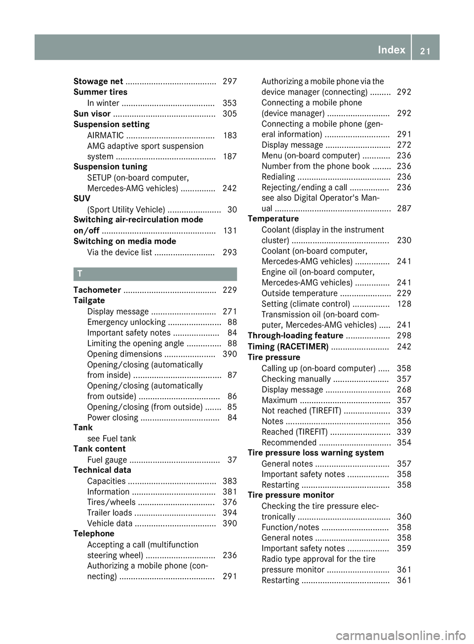 MERCEDES-BENZ GLE 2019  Owners Manual Stowage net
....................................... 297
Summer tires
In winter ........................................3 53
Sun visor ............................................ 305
Suspension settin