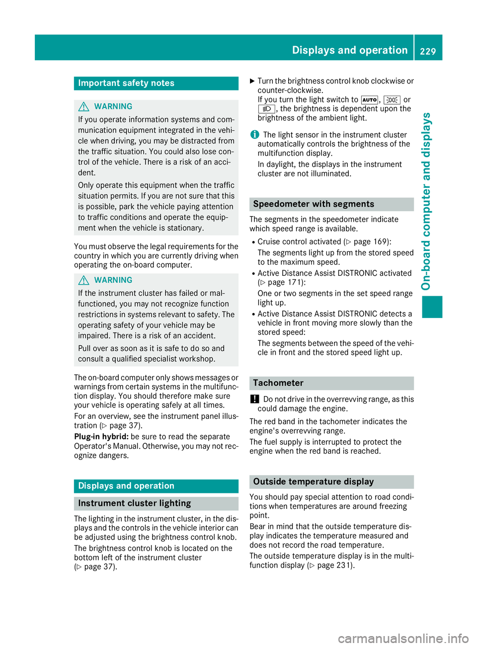 MERCEDES-BENZ GLE 2019  Owners Manual Important safety notes
G
WARNING
If you operate information systems and com-
munication equipment integrated in the vehi- cle when driving, you may be distracted from
the traffic situation. You could 
