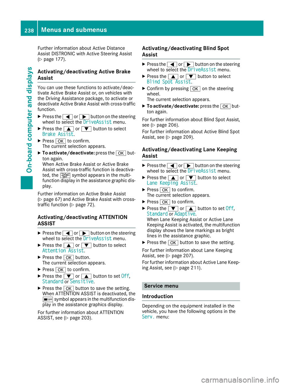 MERCEDES-BENZ GLE 2019  Owners Manual Further information about Active Distance
Assist DISTRONIC with Active Steering Assist
(Y page 177).
Activating/deactivating Active Brake
Assist You can use these functions to activate/deac-
tivate Ac