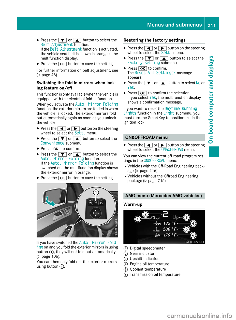 MERCEDES-BENZ GLE 2019  Owners Manual X
Press the 0064or0063 button to select the
Belt Adjustment
Belt Adjustment function.
If the Belt
Belt Adjustment
Adjustment function is activated,
the vehicle seat belt is shown in orange in the
mult