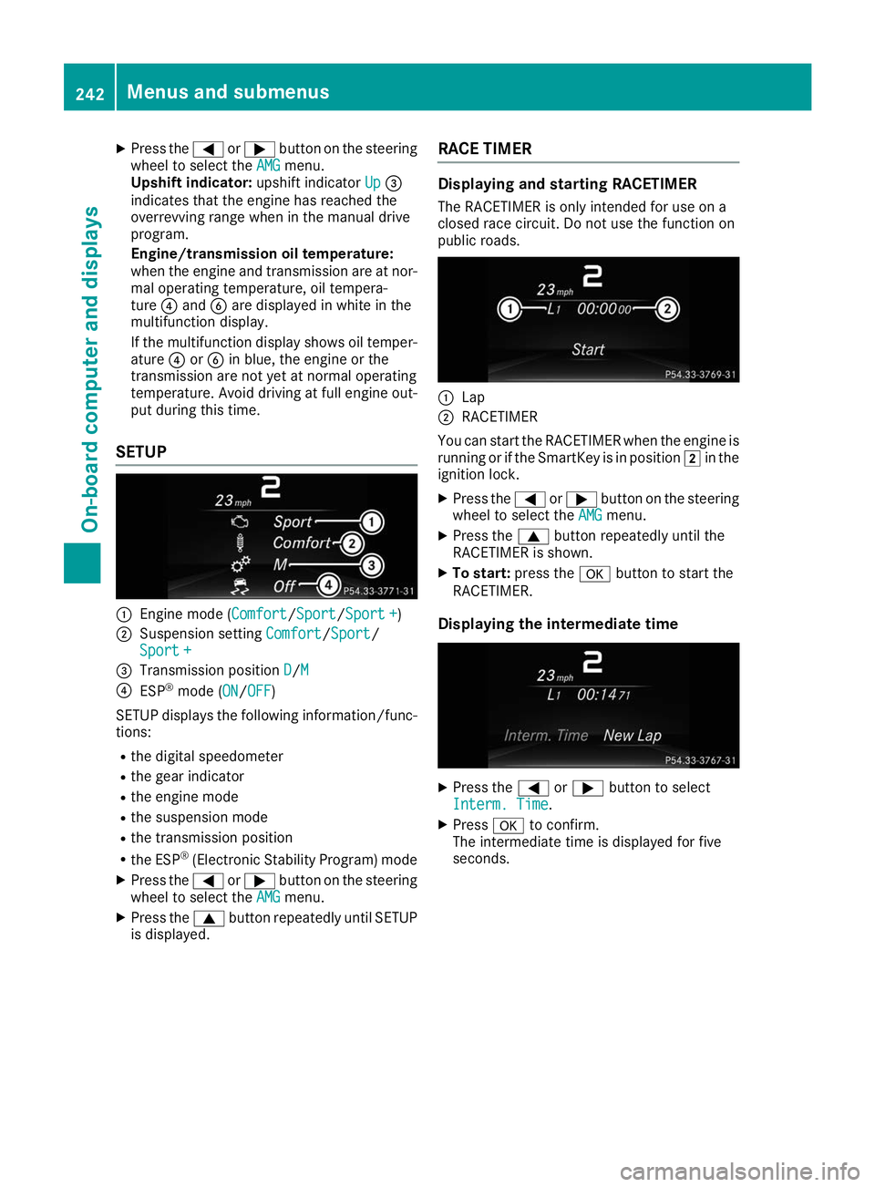 MERCEDES-BENZ GLE 2019  Owners Manual X
Press the 0059or0065 button on the steering
wheel to select the AMG
AMG menu.
Upshift indicator: upshift indicatorUp
Up0087
indicates that the engine has reached the
overrevving range when in the ma