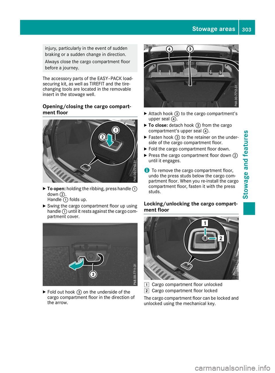 MERCEDES-BENZ GLE 2019  Owners Manual injury, particularly in the event of sudden
braking or a sudden change in direction.
Always close the cargo compartment floor
before a journey.
The accessory parts of the EASY–PACK load-
securing ki