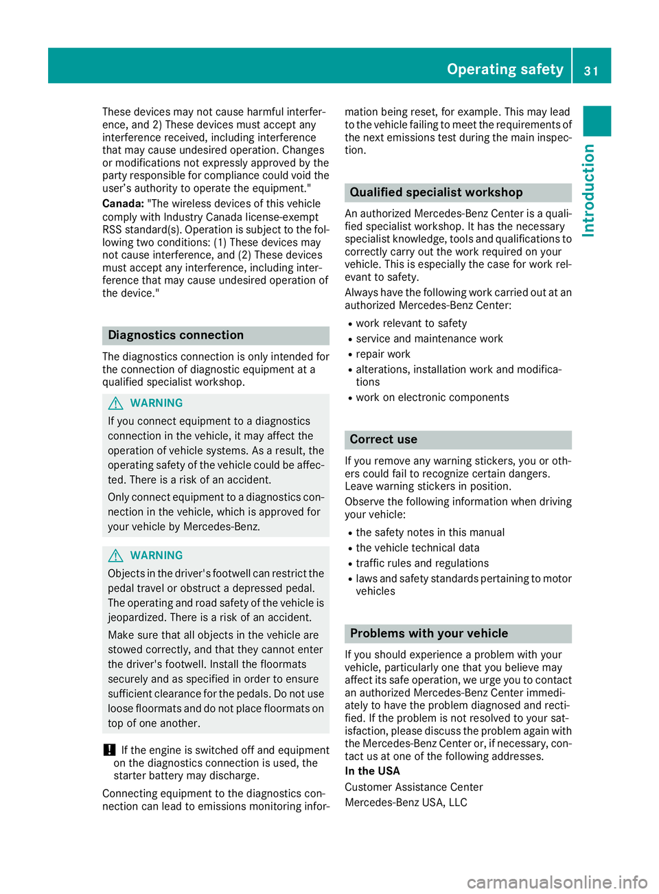 MERCEDES-BENZ GLE 2019  Owners Manual These devices may not cause harmful interfer-
ence, and 2) These devices must accept any
interference received, including interference
that may cause undesired operation. Changes
or modifications not 