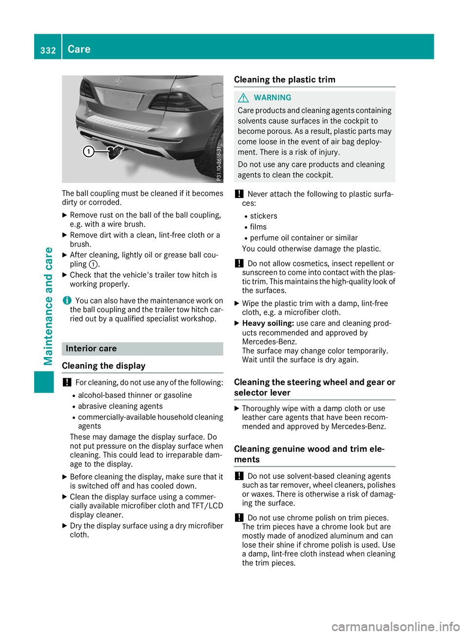 MERCEDES-BENZ GLE 2019  Owners Manual The ball coupling must be cleaned if it becomes
dirty or corroded.
X Remove rust on the ball of the ball coupling,
e.g. with a wire brush.
X Remove dirt with a clean, lint-free cloth or a
brush.
X Aft